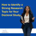 How to Identify a Strong Research Topic for Your Doctoral Study